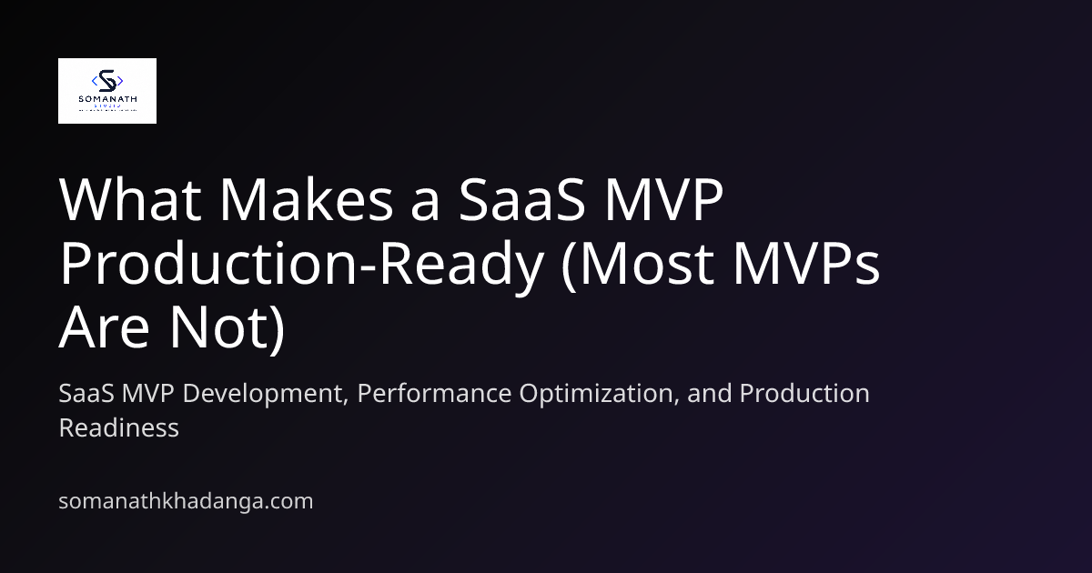 What Makes a SaaS MVP Production-Ready (Most MVPs Are Not) — Somanath ...